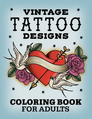 Vintage Tattoo Designs: Kolorowanka dla dorosłych - Vintage Tattoo Designs: Coloring Book for Adults