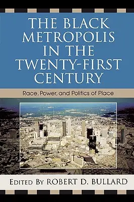 Czarna metropolia w dwudziestym pierwszym wieku: Rasa, władza i polityka miejsca - The Black Metropolis in the Twenty-First Century: Race, Power, and Politics of Place