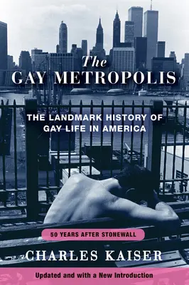 Gejowska metropolia: Przełomowa historia życia gejów w Ameryce - The Gay Metropolis: The Landmark History of Gay Life in America