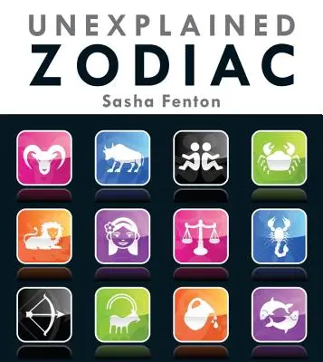 Niewyjaśniony zodiak: Wewnętrzna historia twojego znaku - Unexplained Zodiac: The Inside Story of Your Sign