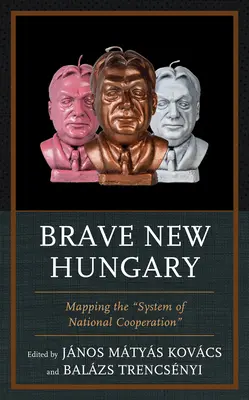 Brave New Hungary: Mapowanie systemu współpracy narodowej - Brave New Hungary: Mapping the System of National Cooperation