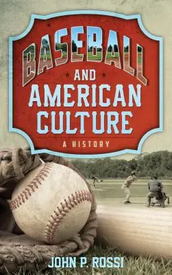 Baseball i kultura amerykańska: A History - Baseball and American Culture: A History