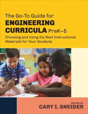 The Go-To Guide for Engineering Curricula, PreK-5: Wybór i wykorzystanie najlepszych materiałów instruktażowych dla uczniów - The Go-To Guide for Engineering Curricula, PreK-5: Choosing and Using the Best Instructional Materials for Your Students