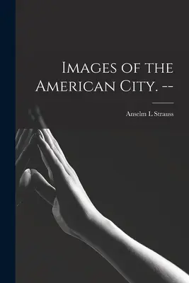 Obrazy amerykańskiego miasta. -- - Images of the American City. --