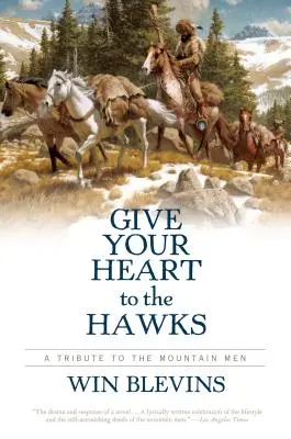 Oddaj serce jastrzębiom: Hołd dla ludzi gór - Give Your Heart to the Hawks: A Tribute to the Mountain Men