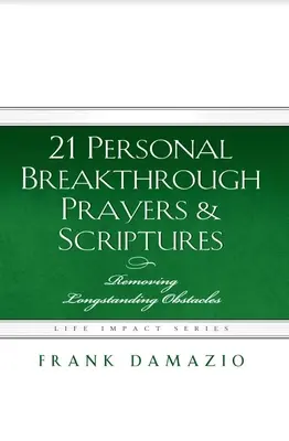 21 osobistych przełomowych modlitw i pism świętych: Usuwanie długotrwałych przeszkód - 21 Personal Breakthrough Prayers & Scriptures: Removing Longstanding Obstacles