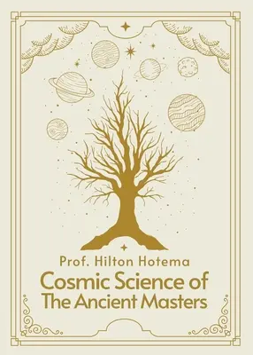 Kosmiczna nauka starożytnych mistrzów w miękkiej oprawie - Cosmic Science of the Ancient Masters Paperback