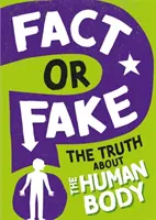 Fakt czy fałsz? Prawda o ludzkim ciele - Fact or Fake?: The Truth About the Human Body