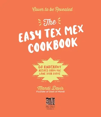 The Tex-Mex Table: 60 powalających przepisów ze stanu Samotnej Gwiazdy - The Tex-Mex Table: 60 Knockout Recipes from the Lone Star State
