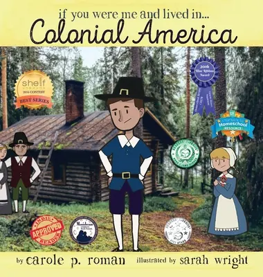 Gdybyś był mną i żył w... Ameryka kolonialna: Wprowadzenie do cywilizacji na przestrzeni dziejów - If You Were Me and Lived in... Colonial America: An Introduction to Civilizations Throughout Time