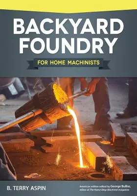 Podwórkowa odlewnia dla domowych mechaników - Backyard Foundry for Home Machinists