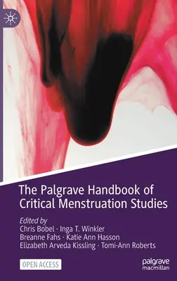 The Palgrave Handbook of Critical Menstruation Studies (Podręcznik krytycznych studiów nad menstruacją) - The Palgrave Handbook of Critical Menstruation Studies