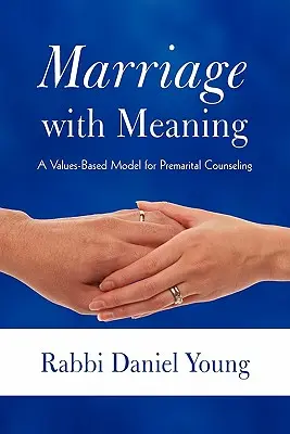 Małżeństwo z sensem: Oparty na wartościach model doradztwa przedmałżeńskiego - Marriage with Meaning: A Values-Based Model for Premarital Counseling