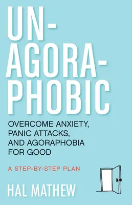 Un-Agoraphobic: Pokonaj lęk, ataki paniki i agorafobię na dobre (Retrain Your Brain to Overcome Phobias) - Un-Agoraphobic: Overcome Anxiety, Panic Attacks, and Agoraphobia for Good (Retrain Your Brain to Overcome Phobias)