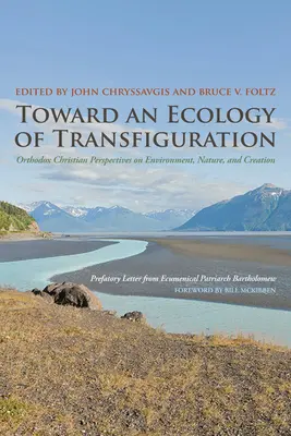 W stronę ekologii przemienienia: Prawosławne chrześcijańskie spojrzenie na środowisko, naturę i stworzenie - Toward an Ecology of Transfiguration: Orthodox Christian Perspectives on Environment, Nature, and Creation