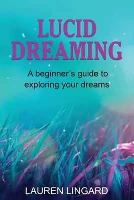 Świadome śnienie: Przewodnik dla początkujących po odkrywaniu swoich snów - Lucid Dreaming: A Beginner's Guide to Exploring Your Dreams