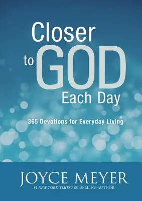 Bliżej Boga każdego dnia: 365 nabożeństw dla codziennego życia - Closer to God Each Day: 365 Devotions for Everyday Living