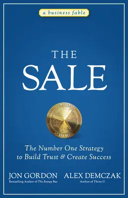 Sprzedaż: Strategia numer jeden budowania zaufania i tworzenia sukcesu - The Sale: The Number One Strategy to Build Trust and Create Success