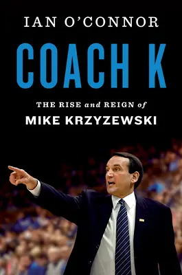 Trener K: Powstanie i panowanie Mike'a Krzyzewskiego - Coach K: The Rise and Reign of Mike Krzyzewski