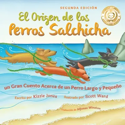 El Origen de los Perros Salchicha (Second Edition Spanish/English Bilingual Soft Cover): Un Gran Cuento Acerca de un Perro Largo y Pequeo (Tall Tales