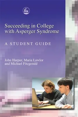 Sukces na studiach z zespołem Aspergera: Przewodnik dla studentów - Succeeding in College with Asperger Syndrome: A Student Guide