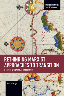 Przemyślenie marksistowskiego podejścia do transformacji: Teoria czasowej dyslokacji - Rethinking Marxist Approaches to Transition: A Theory of Temporal Dislocation