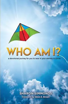 Kim jestem? Pobożna podróż, dzięki której wzniesiesz się w swojej tożsamości w Chrystusie - Who Am I?: A devotional journey for you to soar in your identity in Christ