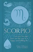 Skorpion - Niech Twój znak Słońca wskaże Ci drogę do szczęśliwego i satysfakcjonującego życia - Scorpio - Let Your Sun Sign Show You the Way to a Happy and Fulfilling Life
