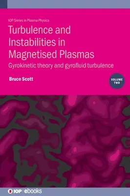 Turbulencje i niestabilności w namagnesowanych plazmach, tom 2: Teoria żyrokinetyczna i turbulencje żyropłynne - Turbulence and Instabilities in Magnetised Plasmas, Volume 2: Gyrokinetic theory and gyrofluid turbulence