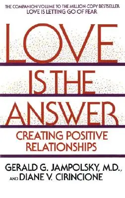 Miłość jest odpowiedzią: Tworzenie pozytywnych relacji - Love Is the Answer: Creating Positive Relationships