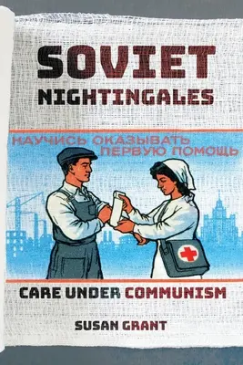 Radzieckie słowiki: Opieka w czasach komunizmu - Soviet Nightingales: Care Under Communism