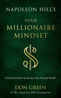 Napoleon Hill's Your Millionaire Mindset: Praktyczny przewodnik zwiększania bogactwa osobistego - Napoleon Hill's Your Millionaire Mindset: A Practical Guide to Increase Your Personal Wealth