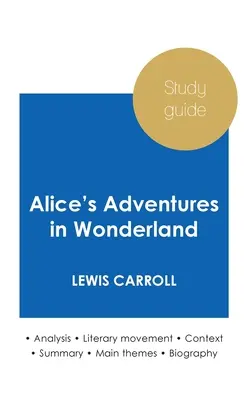 Przewodnik do studiowania Alice's Adventures in Wonderland Lewisa Carrolla (dogłębna analiza literacka i pełne podsumowanie) - Study guide Alice's Adventures in Wonderland by Lewis Carroll (in-depth literary analysis and complete summary)