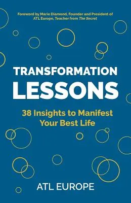 Lekcje transformacji: 38 wskazówek, które pozwolą ci osiągnąć najlepsze życie - Transformation Lessons: 38 Insights to Manifest Your Best Life