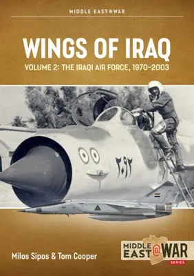 Skrzydła Iraku: Tom 2: Irackie siły powietrzne, 1970-1980 - Wings of Iraq: Volume 2: The Iraqi Air Force, 1970-1980