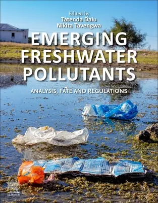 Pojawiające się zanieczyszczenia wód słodkich: Analiza, los i regulacje - Emerging Freshwater Pollutants: Analysis, Fate and Regulations