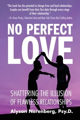 Nie ma idealnej miłości: Rozbijanie iluzji nieskazitelnych związków - No Perfect Love: Shattering the Illusion of Flawless Relationships