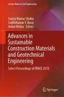 Postępy w zrównoważonych materiałach budowlanych i inżynierii geotechnicznej: Wybrane materiały z konferencji Trace 2018 - Advances in Sustainable Construction Materials and Geotechnical Engineering: Select Proceedings of Trace 2018