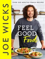 Feel Good Food - Ponad 100 zdrowych przepisów dla całej rodziny - Feel Good Food - Over 100 Healthy Family Recipes