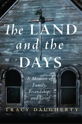 Ziemia i dni: Wspomnienie o rodzinie, przyjaźni i żałobie - The Land and the Days: A Memoir of Family, Friendship, and Grief