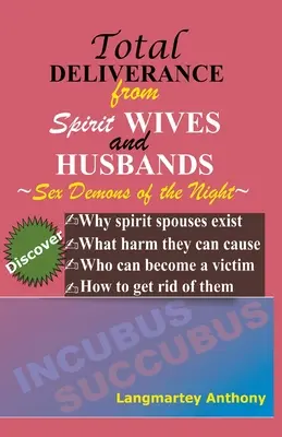 Całkowite uwolnienie od duchowych żon i mężów: Demony seksu nocy - Total Deliverance from Spirit Wives and Husbands: Sex Demons of the Night