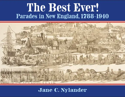 The Best Ever!: Parady w Nowej Anglii, 1788-1940 - The Best Ever!: Parades in New England, 1788-1940