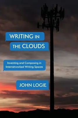 Pisanie w chmurach: Wymyślanie i komponowanie w internetowych przestrzeniach do pisania - Writing in the Clouds: Inventing and Composing in Internetworked Writing Spaces