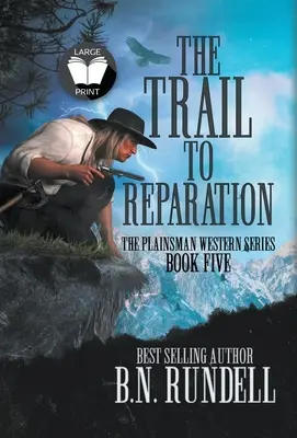 Szlak ku zadośćuczynieniu: Klasyczna seria westernów - The Trail to Reparation: A Classic Western Series