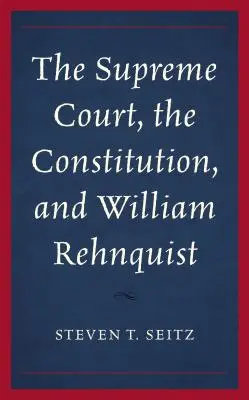 Sąd Najwyższy, konstytucja i William Rehnquist - The Supreme Court, the Constitution, and William Rehnquist