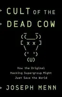 Kult zdechłej krowy - jak oryginalna supergrupa hakerska może uratować świat - Cult of the Dead Cow - How the Original Hacking Supergroup Might Just Save the World