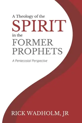 Teologia Ducha Świętego u dawnych proroków: Perspektywa zielonoświątkowców - A Theology of the Spirit in the Former Prophets: A Pentecostal Perspective