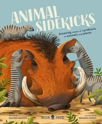 Zwierzęcy pomocnicy: Niesamowite historie symbiozy zwierząt i roślin - Animal Sidekicks: Amazing Stories of Symbiosis in Animals and Plants