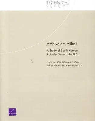 Ambiwalentni sojusznicy? Studium postaw Korei Południowej wobec Stanów Zjednoczonych - Ambivalent Allies?: A Study of South Korean Attitudes Toward the U.S.