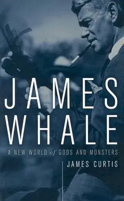 James Whale: Nowy świat bogów i potworów - James Whale: A New World of Gods and Monsters